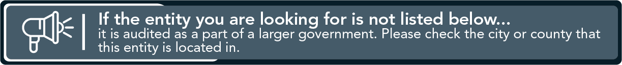 Graphic that says if the entity you are looking for is not listed below, it is audited as a part of a larger government. Please check the city or county that this entity located in.